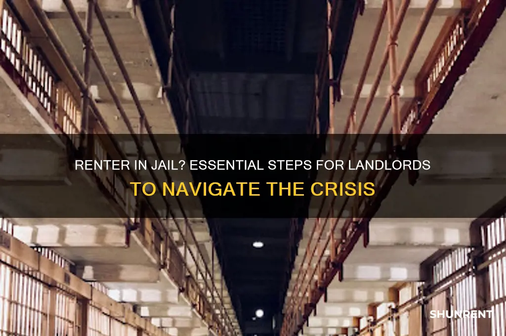 what to do when your renter goes to jail