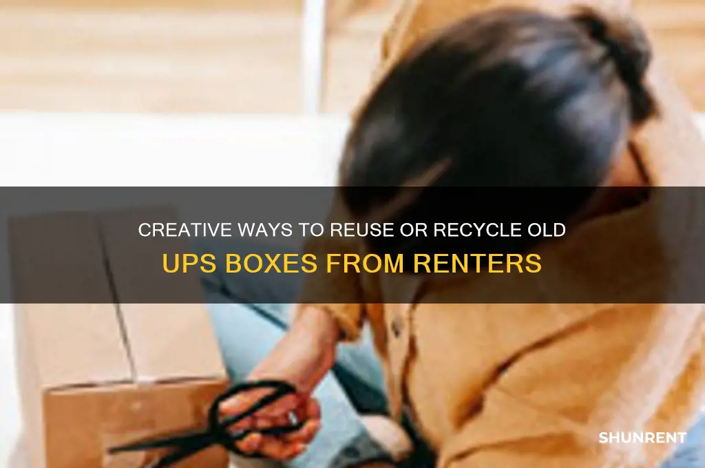 what to do with ups boxes from a previous renter