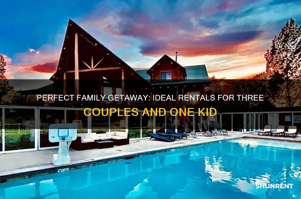 what to rent for three couples and one kid