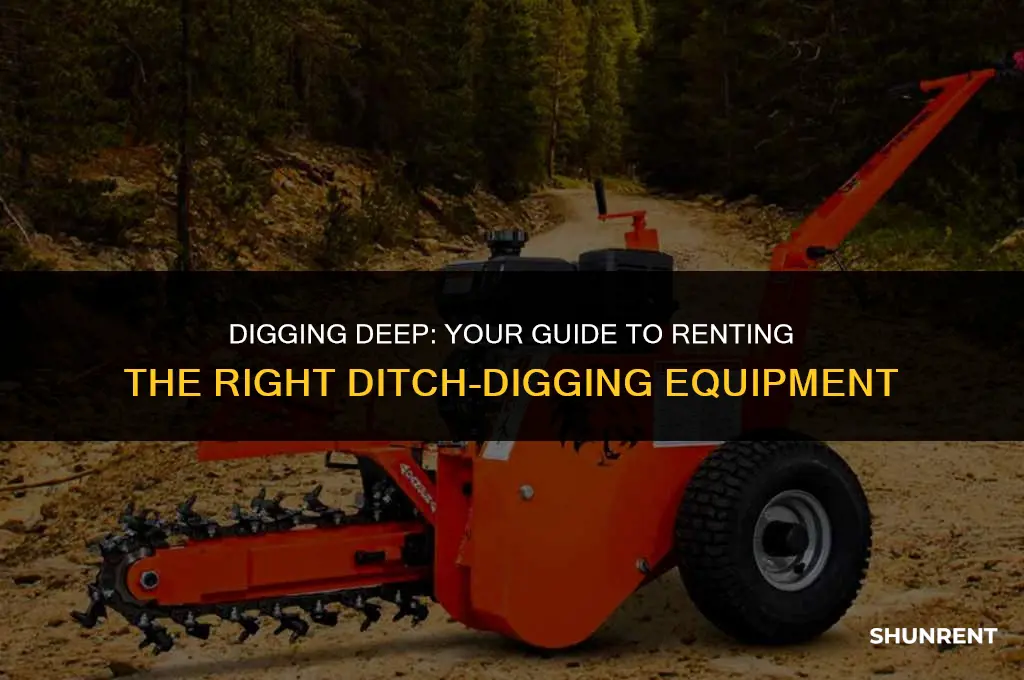 what to rent to dig a ditch
