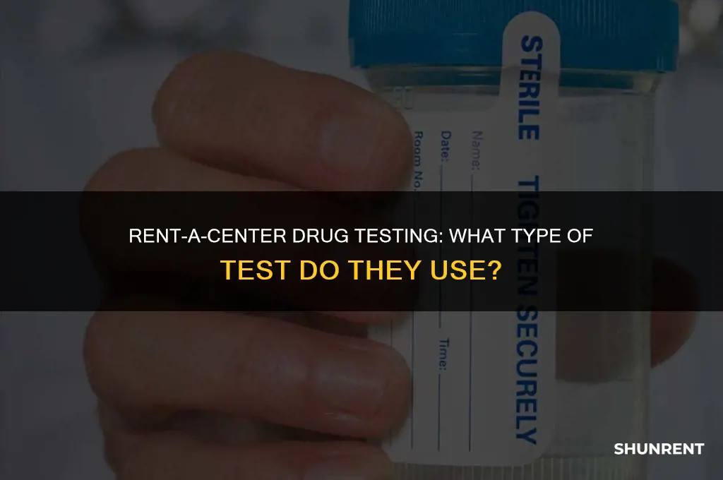 what type of drug test does rent a center use