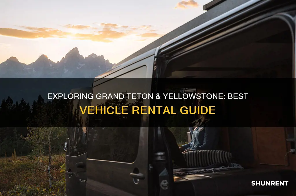 what vehicle to rent in grand teton and yellowstone