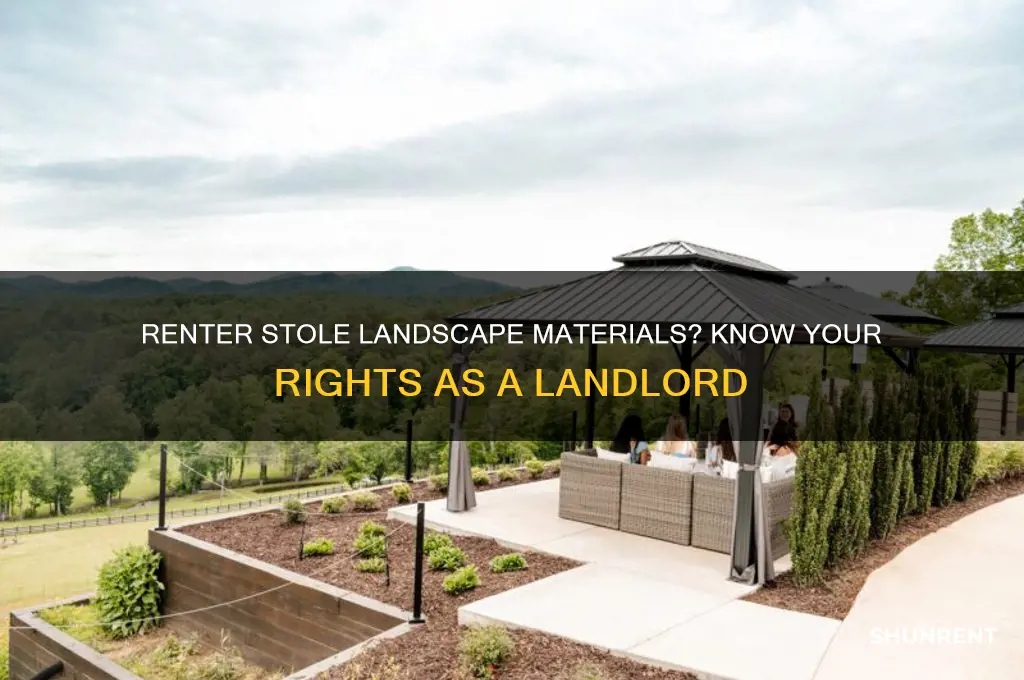 when a renter steals landscape materials what are my rights