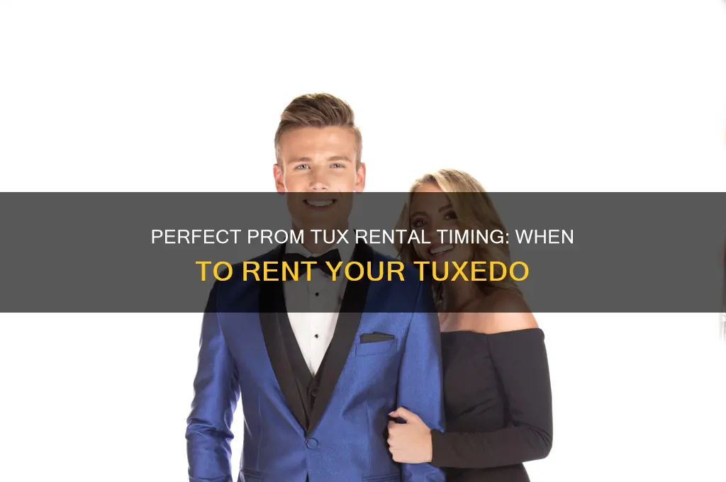 when do you rent a tux for prom