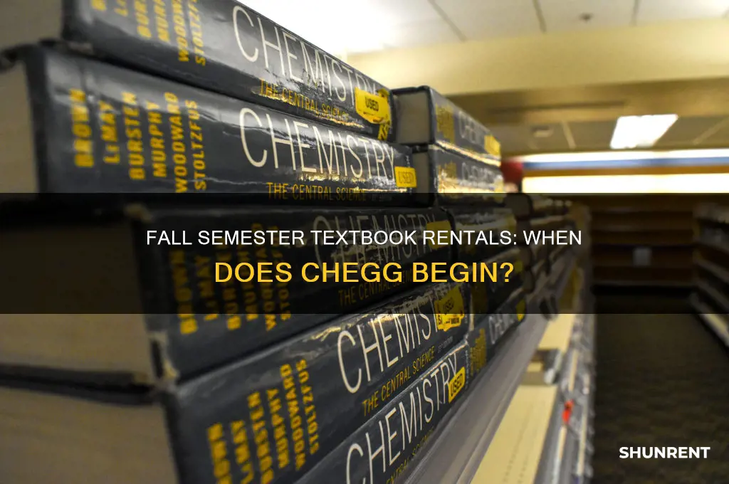 when does chegg start renting for the fall semester