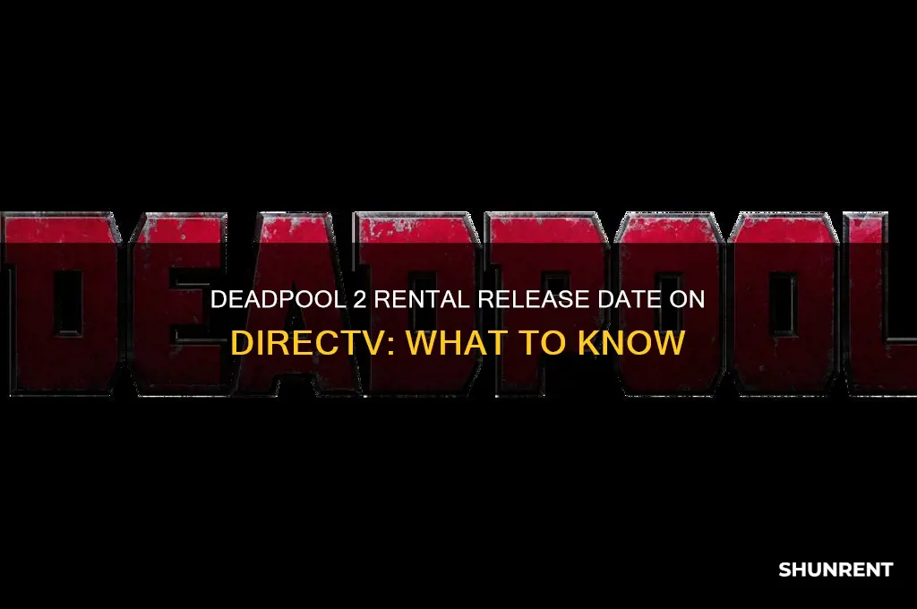 when does deadpool 2 come to rent on directv