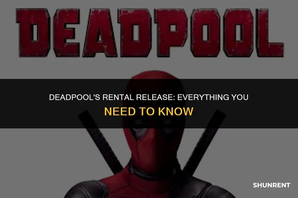 when does deadpool come out for rent