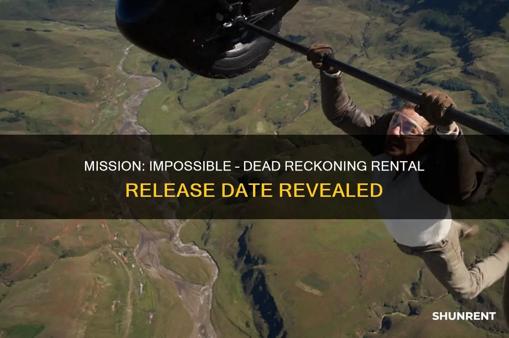 when does mission impossible dead reckoning come out to rent