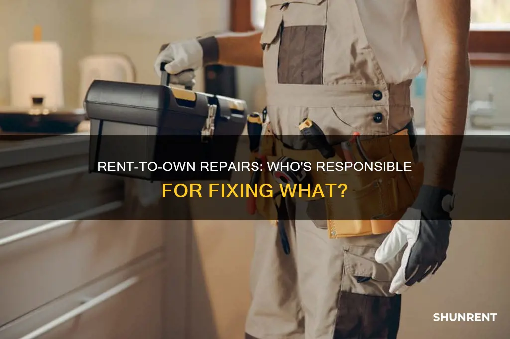 when renting to own who is responsible for repairs