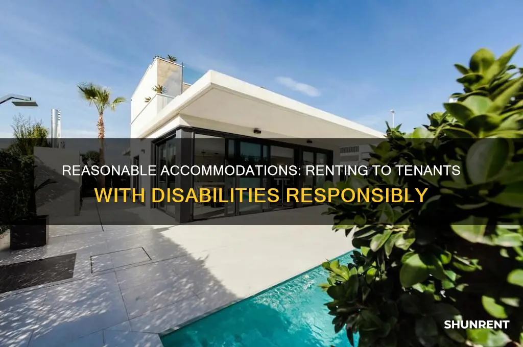 when renting to people with disabilities you must make reasonable