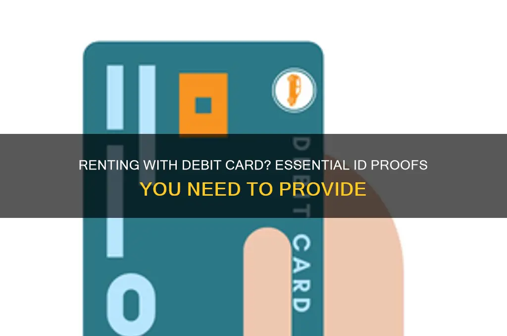 when renting with a debit card proofs of id