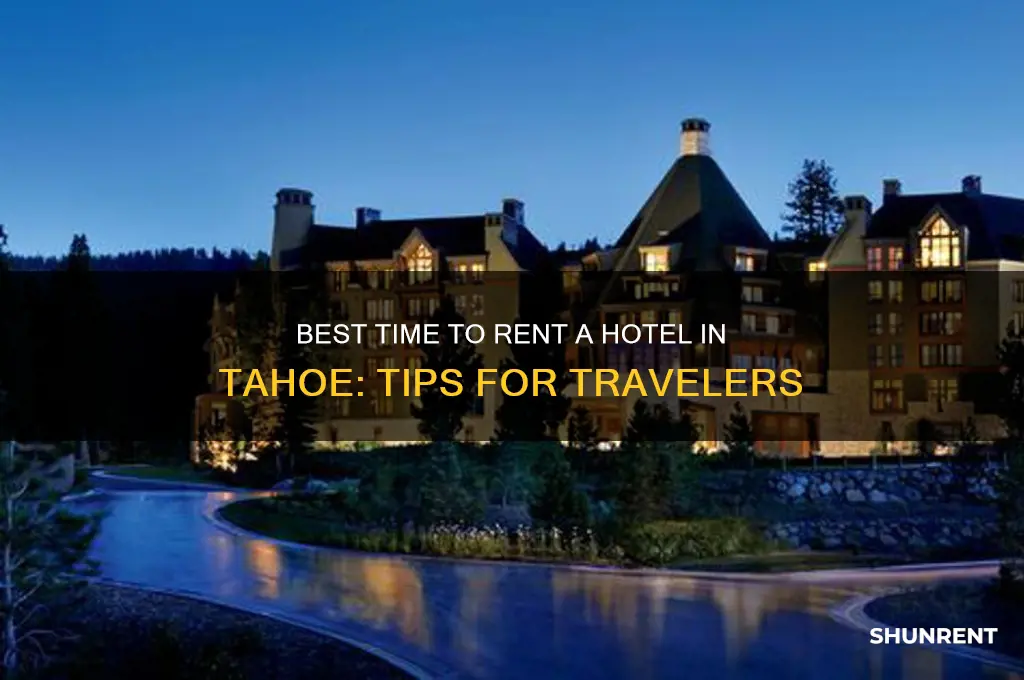 when should i rent a hotel in tahoe