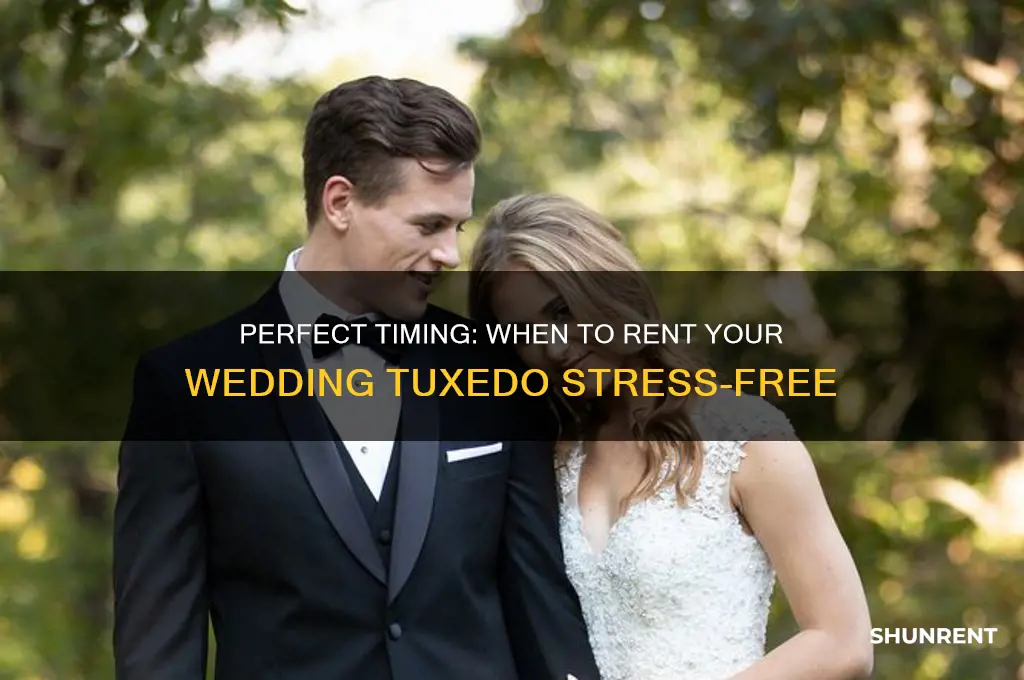 when should i rent a tux for my wedding