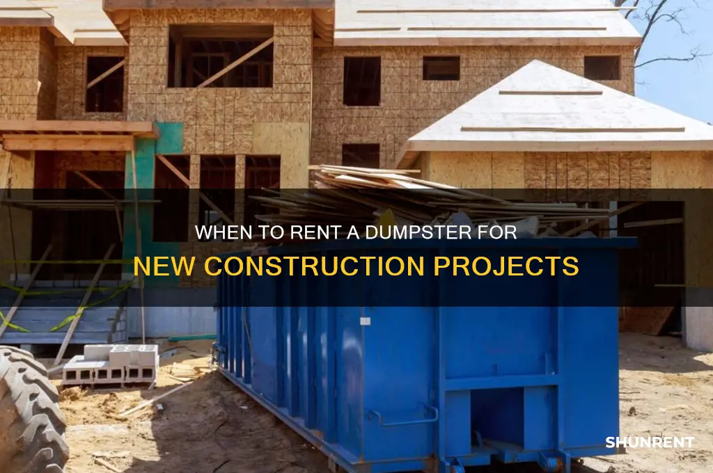 when should you rent a dumpster for new construction