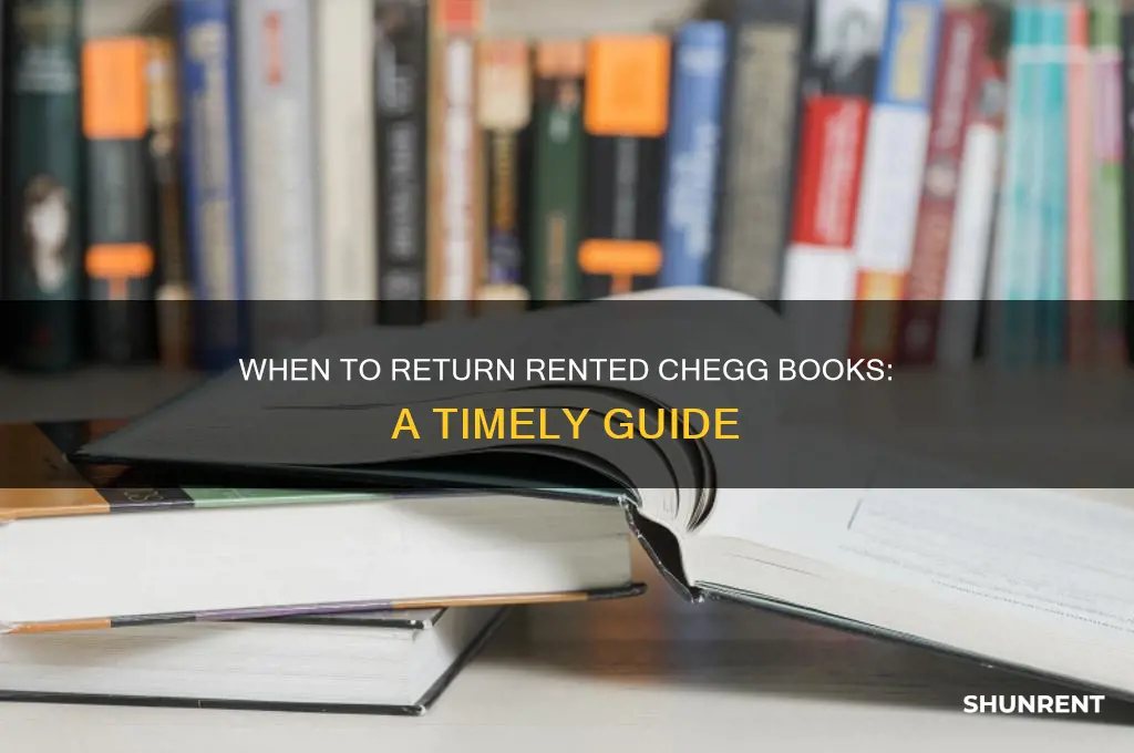 when should you send a rented chegg book back