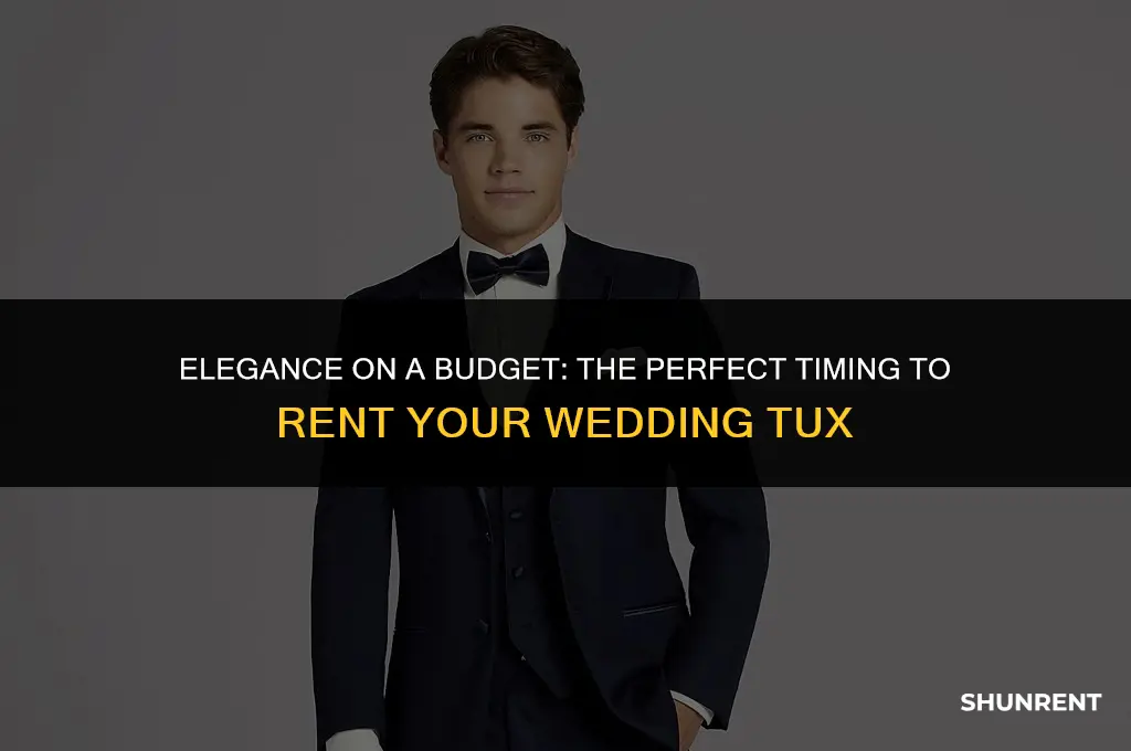 when to rent a tux for wedding