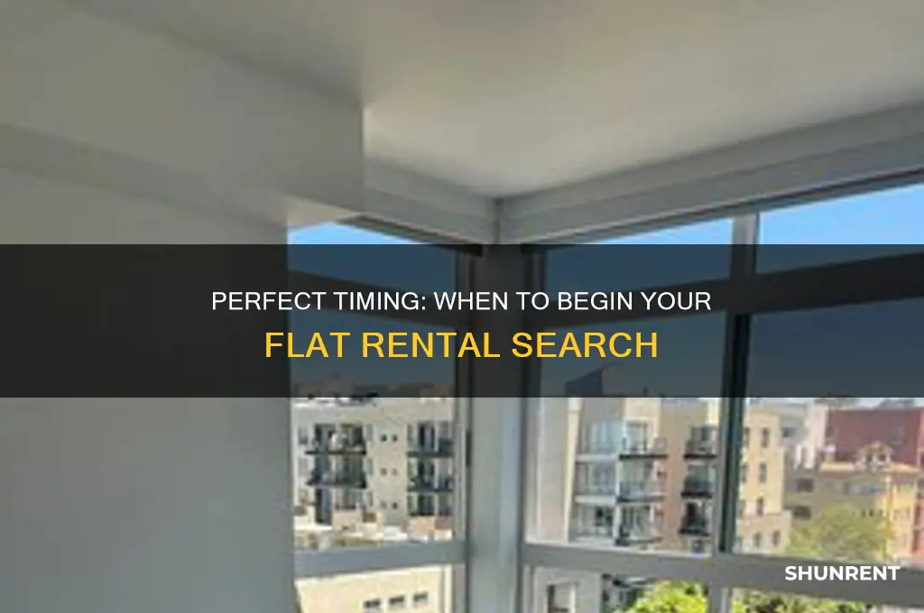 when to start looking for a flat to rent