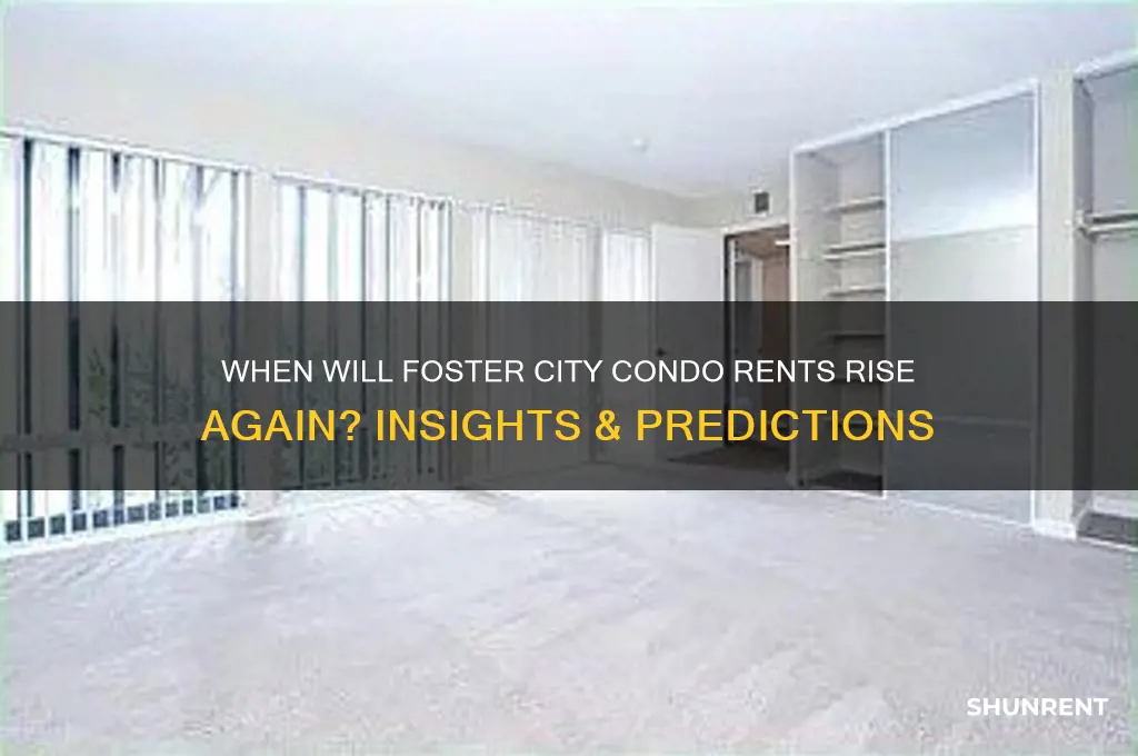 when wil foster city condo rent go up