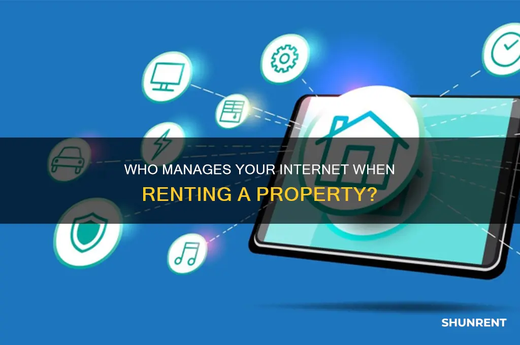 when you rent a place who handles the internet