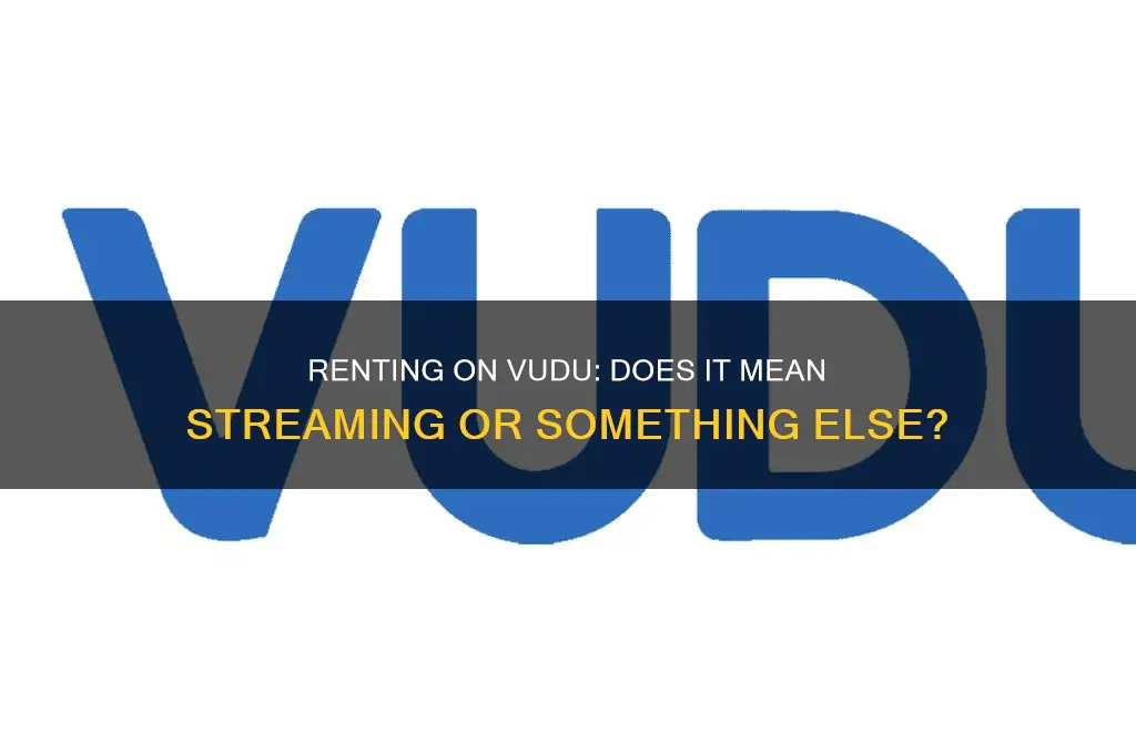 when you rent on vudu does that mean stream