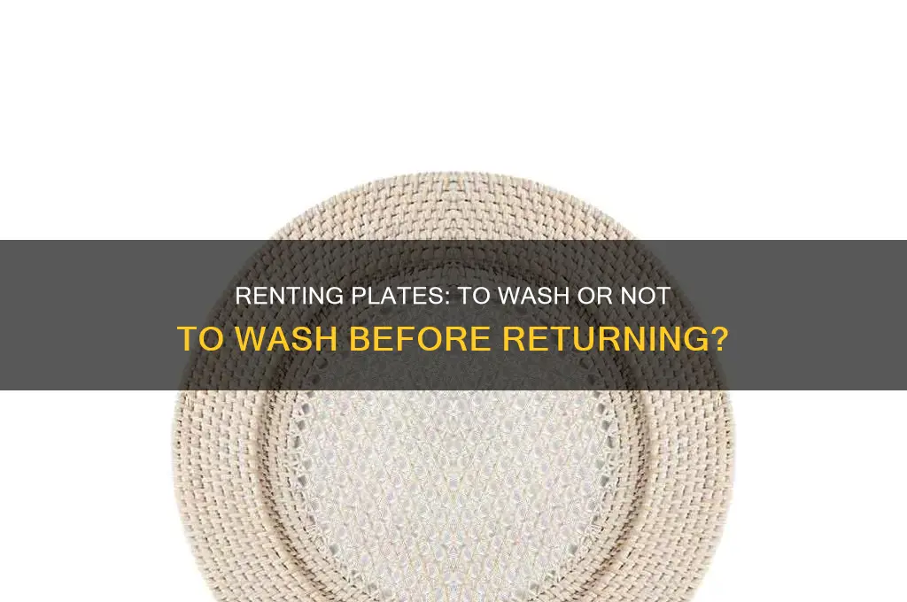 when you rent plates do you have to wash them