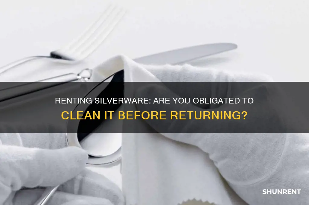 when you rent silverware are you responsible for cleaning it