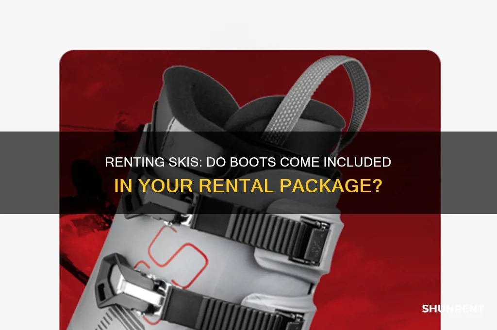 when you rent skis do they come with boots