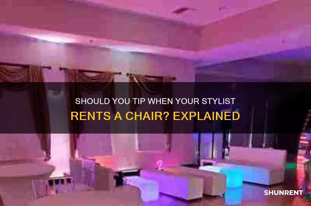 when your stylist rents a chair do you tip