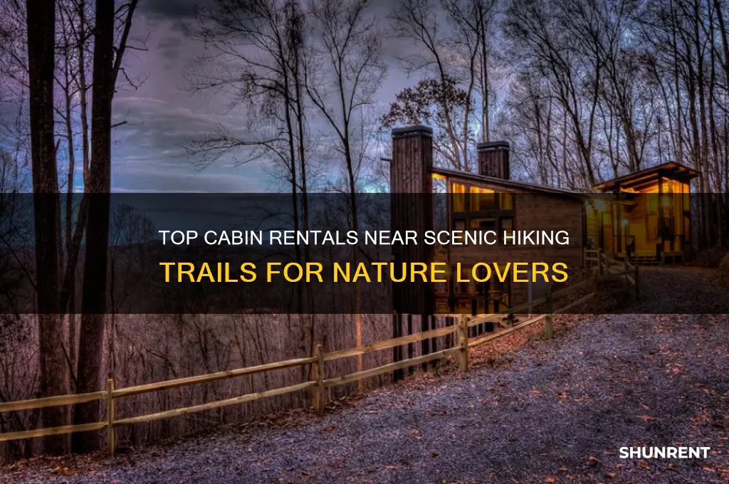 where a good place to rent a cabin and hike