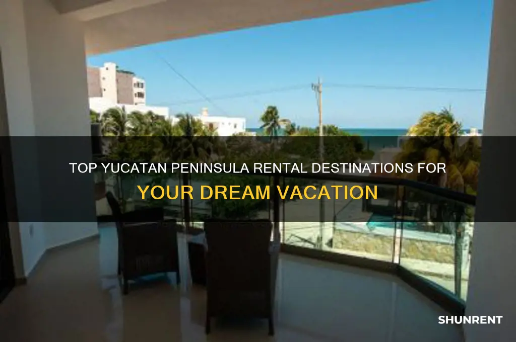 where are best places to rent on yucatan peninsula