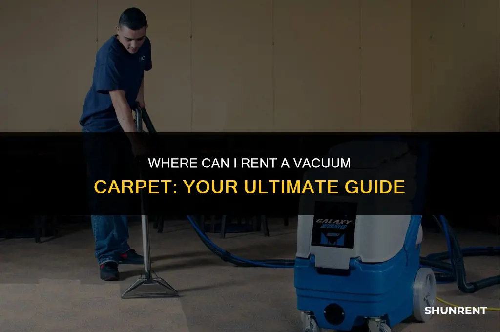where cani i rent a vacuumm carpet
