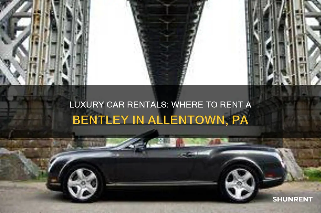 where could i rent a bentley in allentown pa