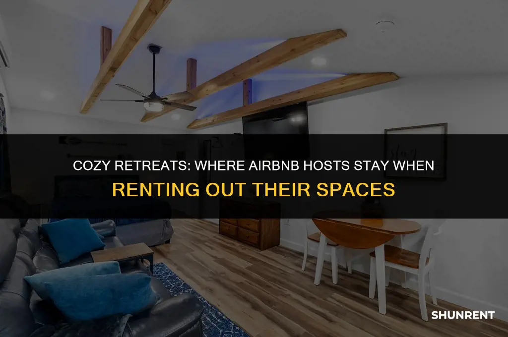 where do airbnb hosts stay when renting