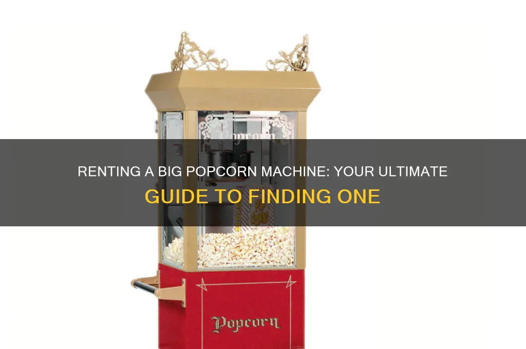 where do i rent a big popcorn machine