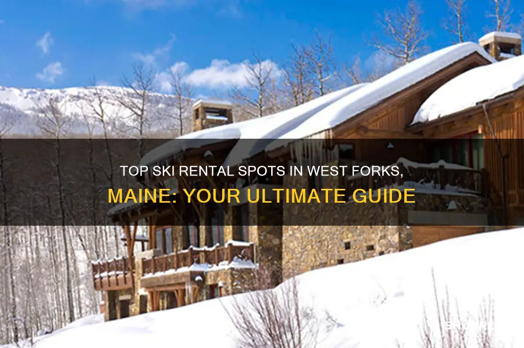 where do i rent skis in west forks maine