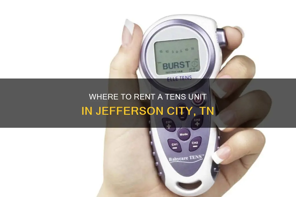 where do you rent a tens unit jefersonn city tn
