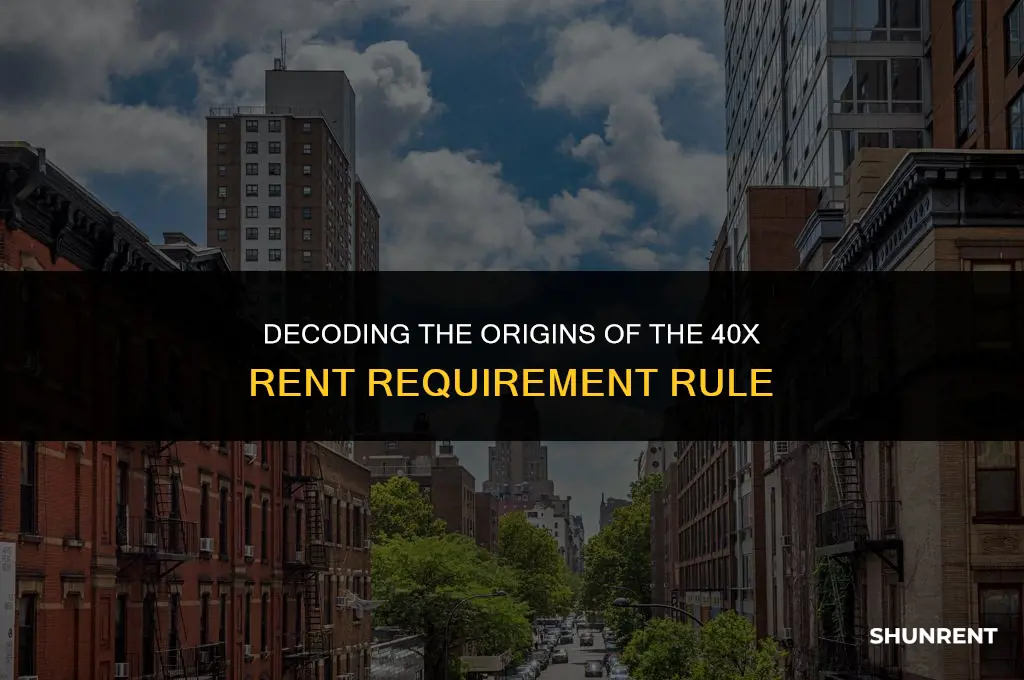 where does the 40x rent requirements come
