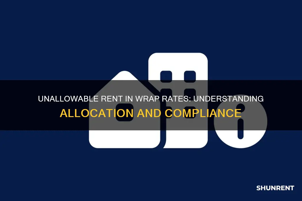 where does unallowable rent go in wrap rate