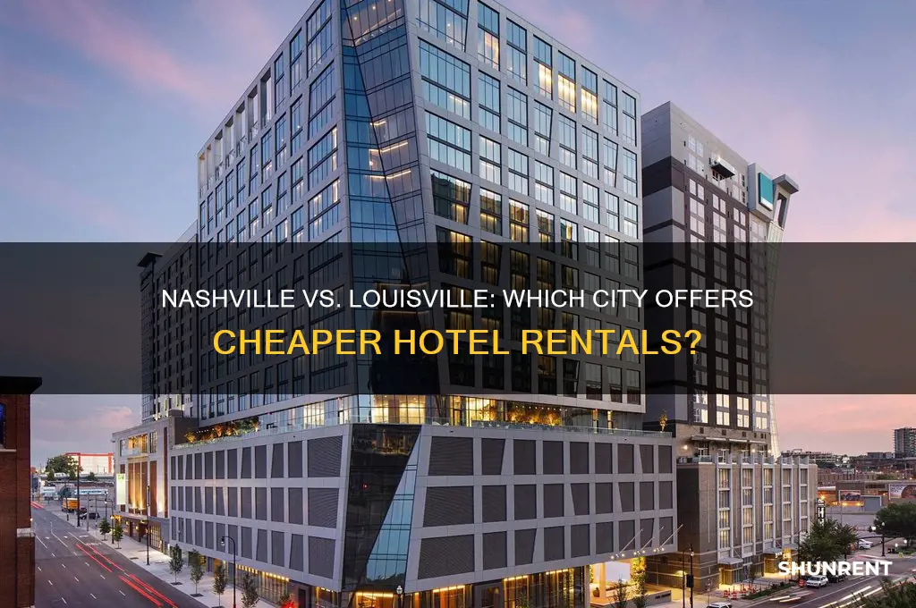 where is cheaper to rent hotel nashville or lousiville
