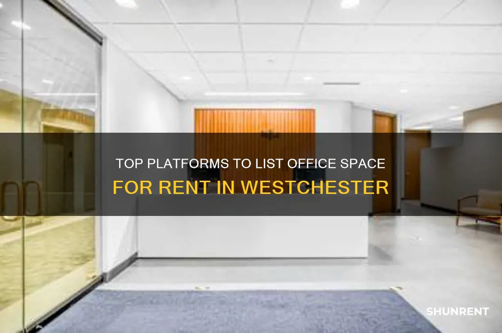 where to list office space for rent in westchester