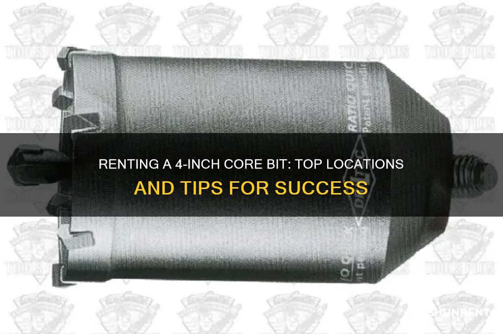 where to rent a 4 inch core bit