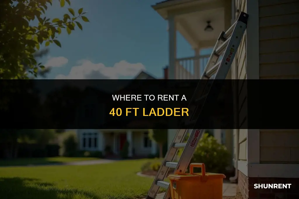 where to rent a 40 ft ladder