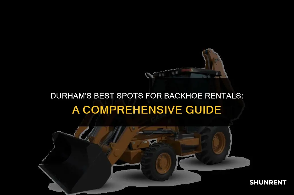 where to rent a backhoe in durham