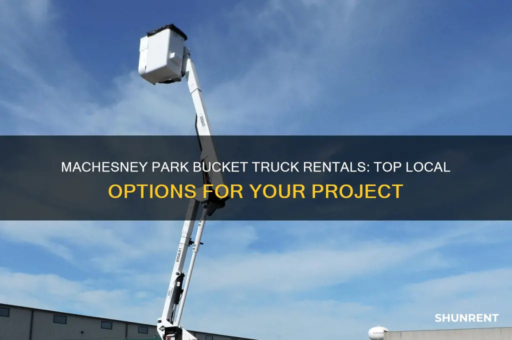 where to rent a bucket truck in machesney park area