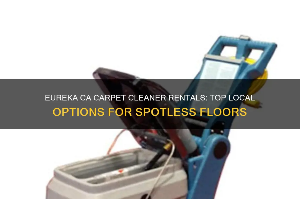 where to rent a carpet cleaner in eureka ca