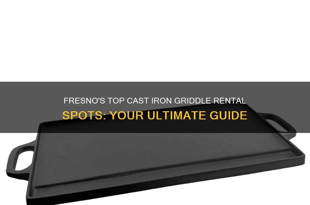 where to rent a cast iron griddle in fresno
