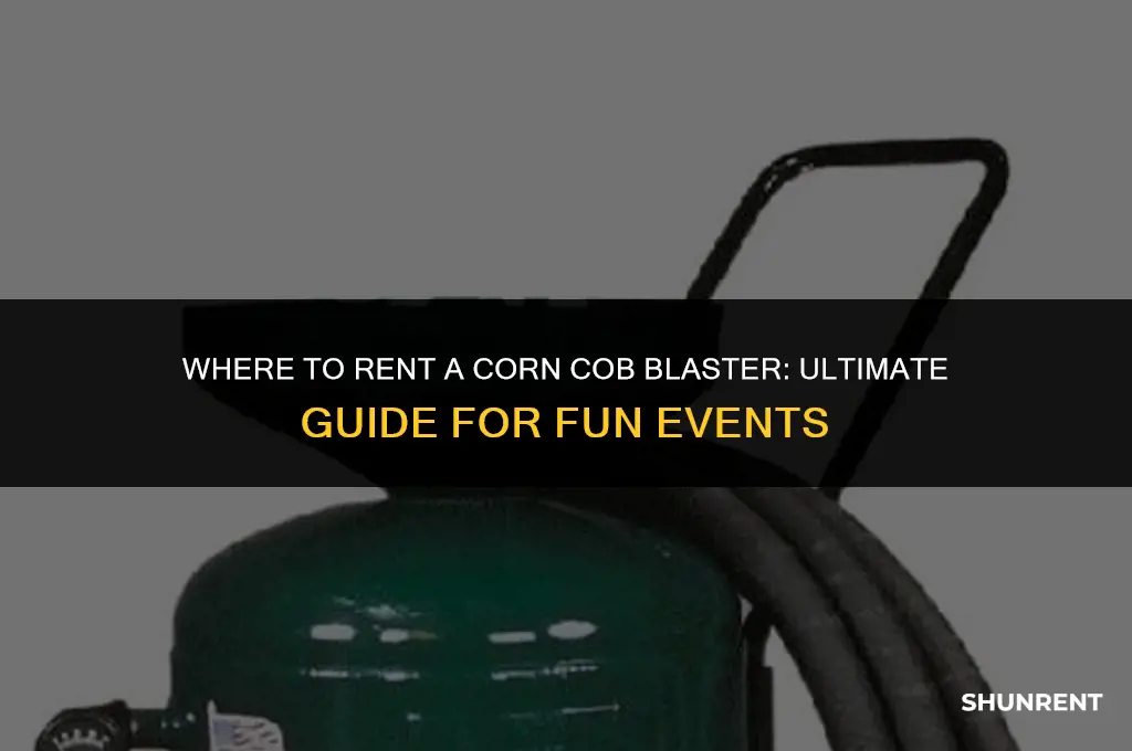 where to rent a corn cob blaster