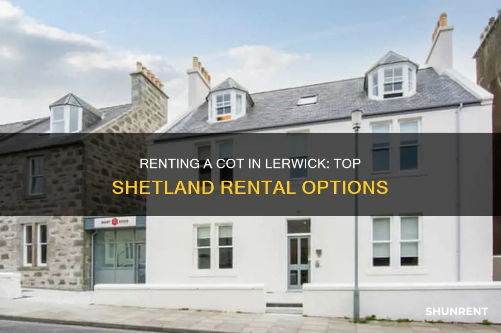 where to rent a cot in lerwick shetland
