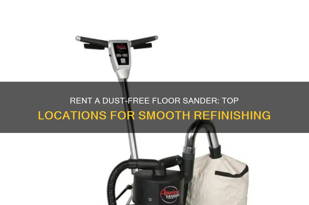 where to rent a dust free floor sander