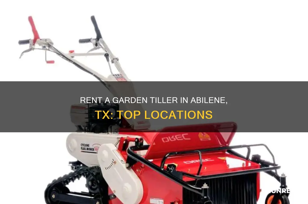 where to rent a garden tiller in abilene tx